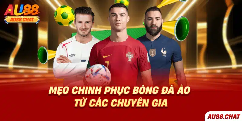 Mẹo chinh phục bóng đá ảo từ các chuyên gia